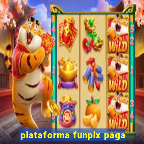 plataforma funpix paga